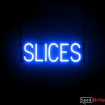SLICES sign, featuring LED lights that look like neon SLICE signs
