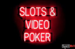 SLOTS & VIDEO POKER sign, featuring LED lights that look like neon SLOTS & VIDEO POKER signs