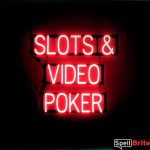 SLOTS & VIDEO POKER sign, featuring LED lights that look like neon SLOTS & VIDEO POKER signs