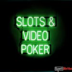 SLOTS VIDEO POKER sign, featuring LED lights that look like neon SLOTS VIDEO POKER signs