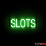 SLOTS sign, featuring LED lights that look like neon SLOT signs