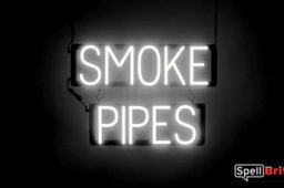 SMOKE PIPES sign, featuring LED lights that look like neon SMOKE PIPE signs