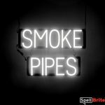 SMOKE PIPES sign, featuring LED lights that look like neon SMOKE PIPE signs