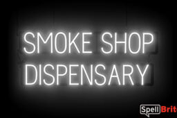 SMOKE SHOP DISPENSARY sign, featuring LED lights that look like neon SMOKE SHOP DISPENSARY signs