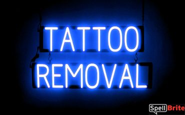 TATTOO REMOVAL sign, featuring LED lights that look like neon TATTOO REMOVAL signs