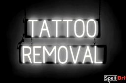 TATTOO REMOVAL sign, featuring LED lights that look like neon TATTOO REMOVAL signs