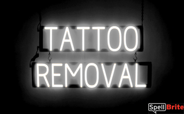 TATTOO REMOVAL sign, featuring LED lights that look like neon TATTOO REMOVAL signs