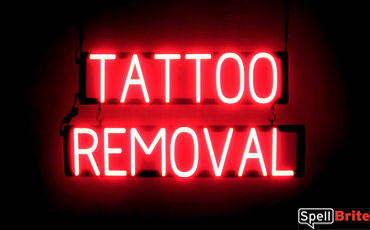 TATTOO REMOVAL sign, featuring LED lights that look like neon TATTOO REMOVAL signs