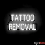 TATTOO REMOVAL sign, featuring LED lights that look like neon TATTOO REMOVAL signs