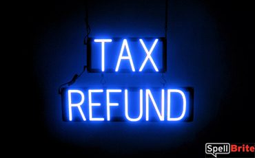 TAX REFUND sign, featuring LED lights that look like neon TAX REFUND signs