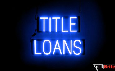 TITLE LOANS sign, featuring LED lights that look like neon TITLE LOANS signs