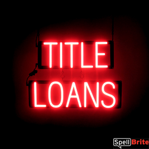 TITLE LOANS lighted LED signs that look like neon signage for your business