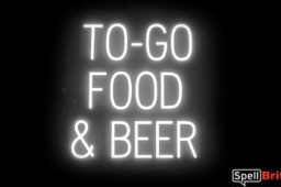 TO GO FOOD BEER sign, featuring LED lights that look like neon TO GO FOOD BEER signs