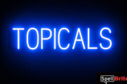 TOPICALS sign, featuring LED lights that look like neon TOPICAL signs