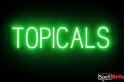 TOPICALS sign, featuring LED lights that look like neon TOPICAL signs