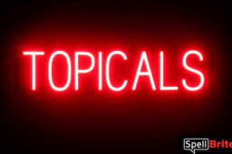 TOPICALS sign, featuring LED lights that look like neon TOPICAL signs