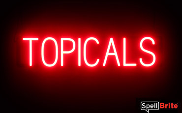 TOPICALS sign, featuring LED lights that look like neon TOPICAL signs