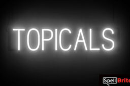 TOPICALS sign, featuring LED lights that look like neon TOPICAL signs