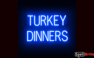 TURKEY DINNERS Sign – SpellBrite’s LED Sign Alternative to Neon TURKEY DINNERS Signs for Thanksgiving and Other Holidays in Blue