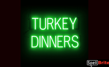 TURKEY DINNERS Sign – SpellBrite’s LED Sign Alternative to Neon TURKEY DINNERS Signs for Thanksgiving and Other Holidays in Green