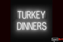 TURKEY DINNERS Sign – SpellBrite’s LED Sign Alternative to Neon TURKEY DINNERS Signs for Thanksgiving and Other Holidays in White