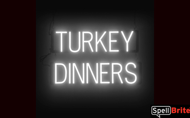 TURKEY DINNERS Sign – SpellBrite’s LED Sign Alternative to Neon TURKEY DINNERS Signs for Thanksgiving and Other Holidays in White