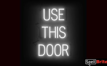 USE THIS DOOR Sign – SpellBrite’s LED Sign Alternative to Neon USE THIS DOOR Signs for Businesses in White