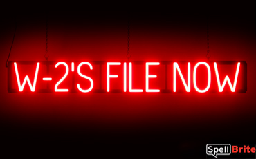 W2S FILE NOW sign, featuring LED lights that look like neon W2S FILE NOW signs