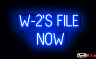 W2S FILE NOW sign, featuring LED lights that look like neon W2S FILE NOW signs