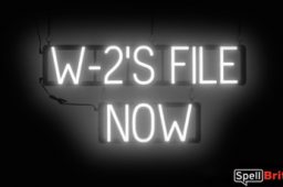 W2S FILE NOW sign, featuring LED lights that look like neon W2S FILE NOW signs