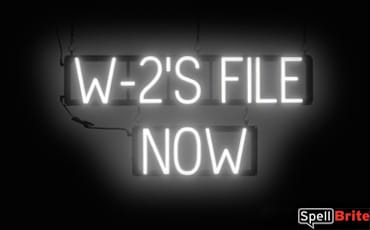 W2S FILE NOW sign, featuring LED lights that look like neon W2S FILE NOW signs