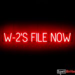W2S FILE NOW sign, featuring LED lights that look like neon W2S FILE NOW signs