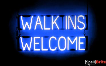 WALK INS WELCOME sign, featuring LED lights that look like neon WALK INS WELCOME signs