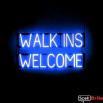 WALK INS WELCOME sign, featuring LED lights that look like neon WALK INS WELCOME signs