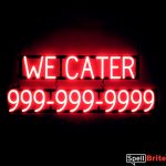 WE CATER 10 DIGIT PHONE NUMBER sign, featuring LED lights that look like neon WE CATER 10 DIGIT PHONE NUMBER signs