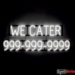 WE CATER 10 DIGIT PHONE NUMBER sign, featuring LED lights that look like neon WE CATER 10 DIGIT PHONE NUMBER signs