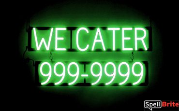 WE CATER 7 DIGIT PHONE NUMBER sign, featuring LED lights that look like neon WE CATER 7 DIGIT PHONE NUMBER signs