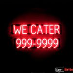 WE CATER 7 DIGIT PHONE NUMBER sign, featuring LED lights that look like neon WE CATER 7 DIGIT PHONE NUMBER signs