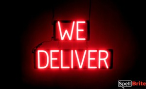 WE DELIVER sign, featuring LED lights that look like neon WE DELIVER signs