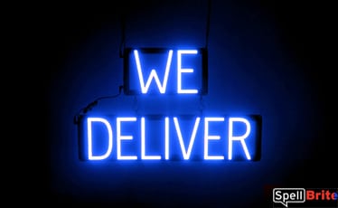 WE DELIVER sign, featuring LED lights that look like neon WE DELIVER signs