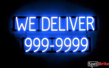 WE DELIVER 7 DIGIT PHONE NUMBER sign, featuring LED lights that look like neon WE DELIVER 7 DIGIT PHONE NUMBER signs