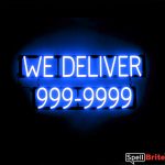 WE DELIVER 7 DIGIT PHONE NUMBER sign, featuring LED lights that look like neon WE DELIVER 7 DIGIT PHONE NUMBER signs