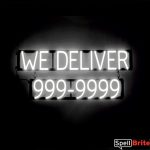 WE DELIVER 7 DIGIT PHONE NUMBER sign, featuring LED lights that look like neon WE DELIVER 7 DIGIT PHONE NUMBER signs