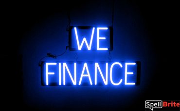 WE FINANCE sign, featuring LED lights that look like neon WE FINANCE signs
