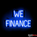 WE FINANCE sign, featuring LED lights that look like neon WE FINANCE signs