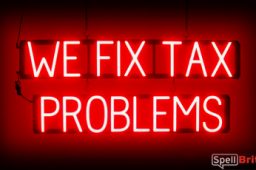 WE FIX TAX PROLEMS sign, featuring LED lights that look like neon WE FIX TAX PROLEMS signs