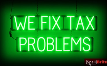 WE FIX TAX PROLEMS sign, featuring LED lights that look like neon WE FIX TAX PROLEMS signs