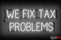 WE FIX TAX PROLEMS sign, featuring LED lights that look like neon WE FIX TAX PROLEMS signs