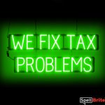 WE FIX TAX PROLEMS sign, featuring LED lights that look like neon WE FIX TAX PROLEMS signs