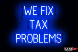 WE FIX TAX PROLEMS sign, featuring LED lights that look like neon WE FIX TAX PROLEMS signs